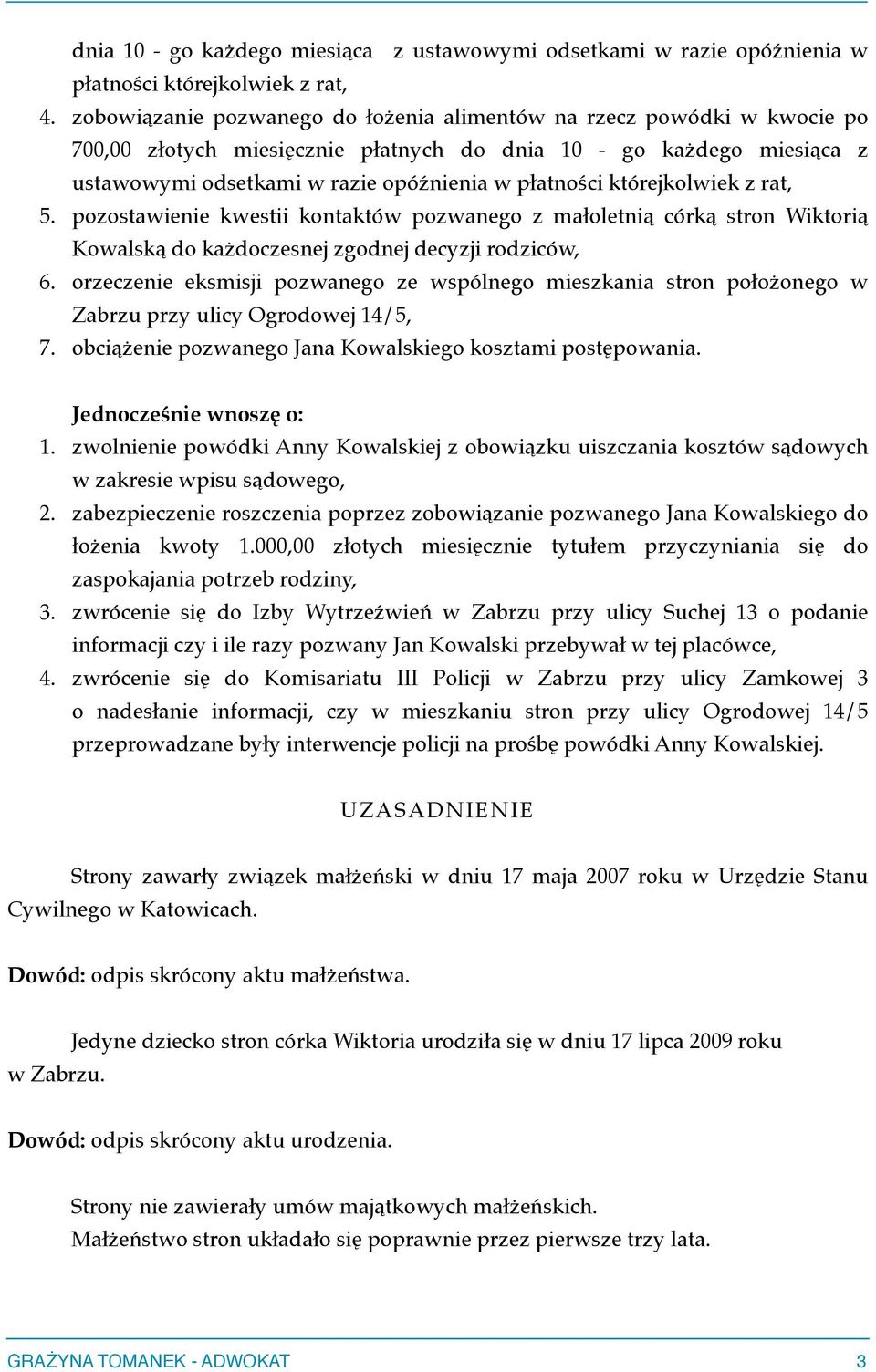 którejkolwiek z rat, 5. pozostawienie kwestii kontaktów pozwanego z małoletnią córką stron Wiktorią Kowalską do każdoczesnej zgodnej decyzji rodziców, 6.