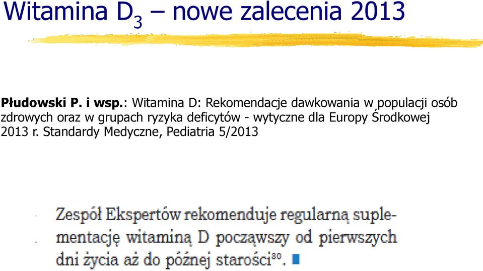 zdrowych oraz w grupach ryzyka deficytów - wytyczne dla
