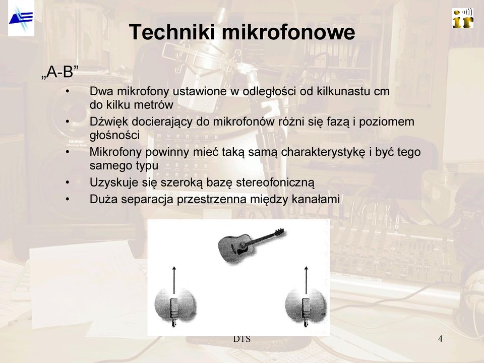 Mikrofony powinny mieć taką samą charakterystykę i być tego samego typu Uzyskuje