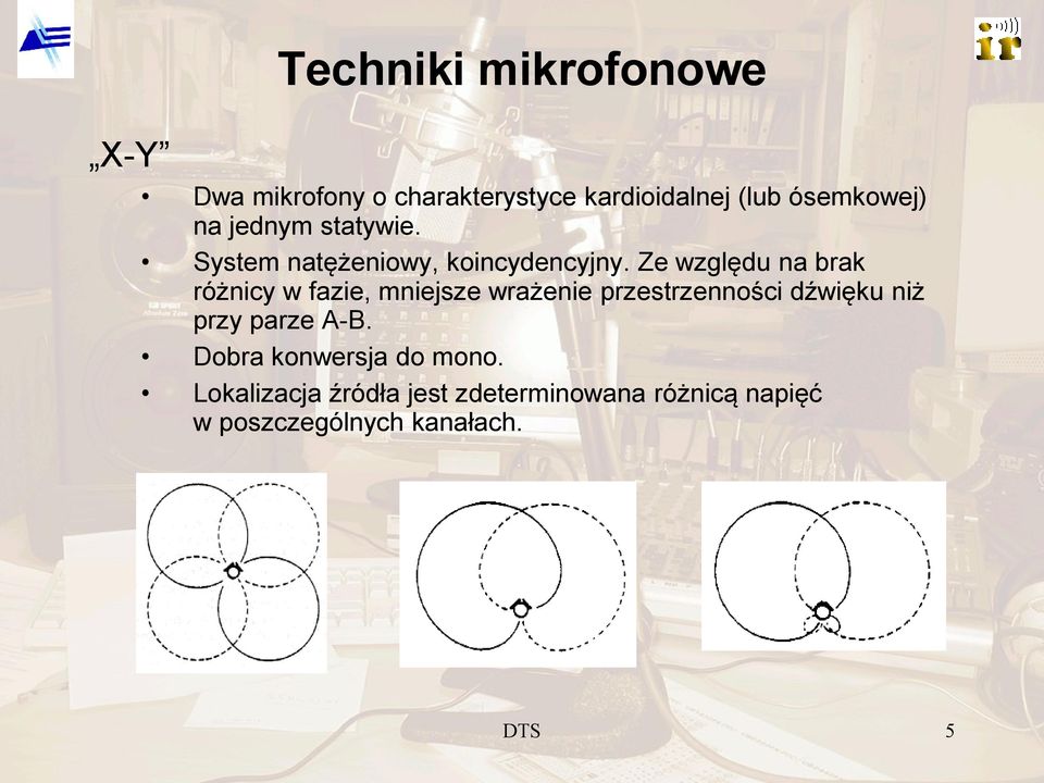 Ze względu na brak różnicy w fazie, mniejsze wrażenie przestrzenności dźwięku niż przy