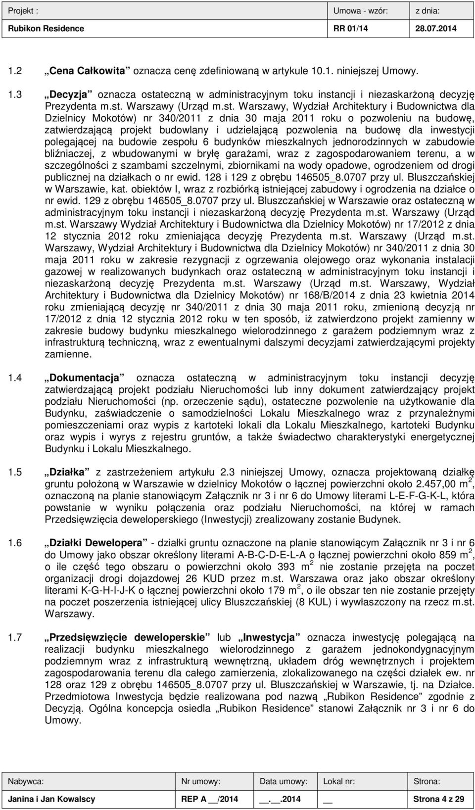 budowę dla inwestycji polegającej na budowie zespołu 6 budynków mieszkalnych jednorodzinnych w zabudowie bliźniaczej, z wbudowanymi w bryłę garażami, wraz z zagospodarowaniem terenu, a w