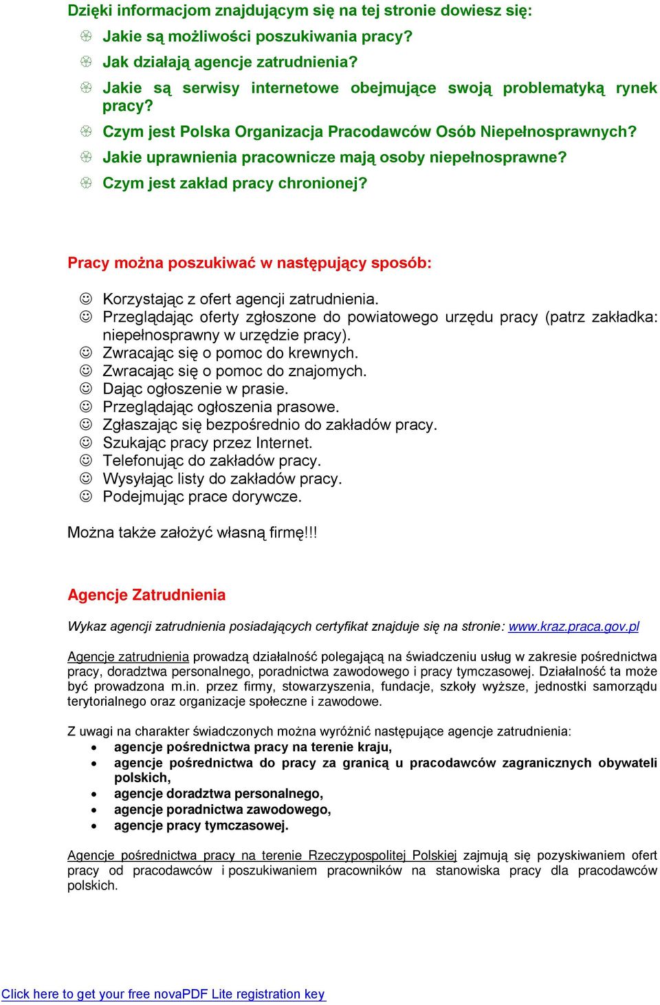 Czym jest zakład pracy chronionej? Pracy można poszukiwać w następujący sposób: Korzystając z ofert agencji zatrudnienia.