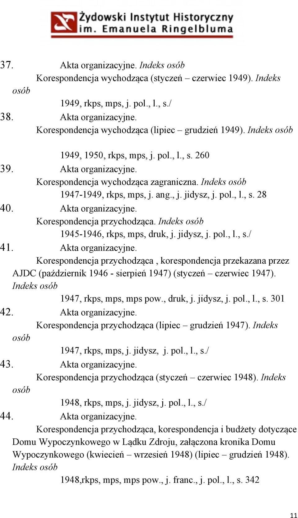 Akta organizacyjne. Korespondencja przychodząca. Indeks osób 1945-1946, rkps, mps, druk, j. jidysz, j. pol., l., s./ 41. Akta organizacyjne.