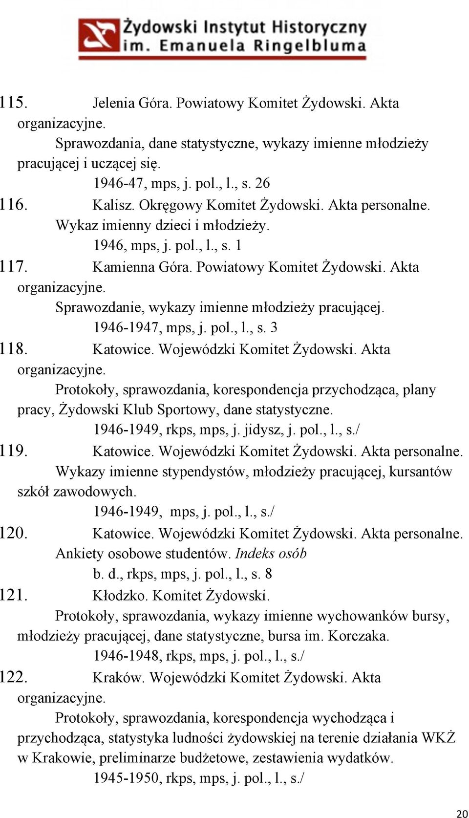 Sprawozdanie, wykazy imienne młodzieży pracującej. 1946-1947, mps, j. pol., l., s. 3 118. Katowice. Wojewódzki Komitet Żydowski. Akta organizacyjne.