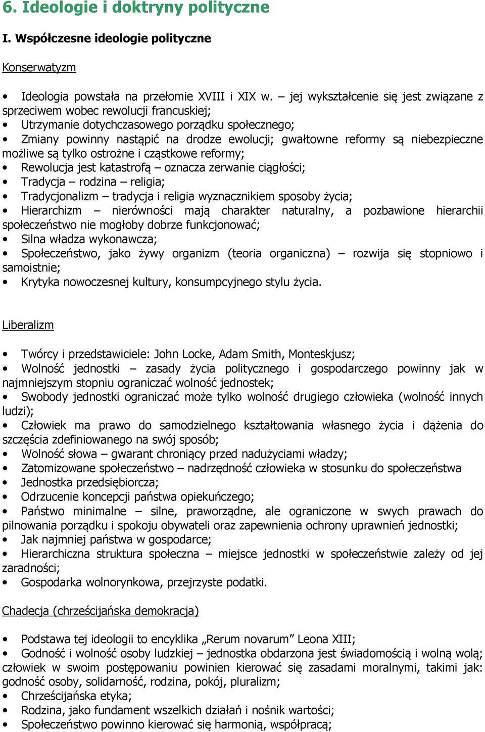 niebezpieczne możliwe są tylko ostrożne i cząstkowe reformy; Rewolucja jest katastrofą oznacza zerwanie ciągłości; Tradycja rodzina religia; Tradycjonalizm tradycja i religia wyznacznikiem sposoby