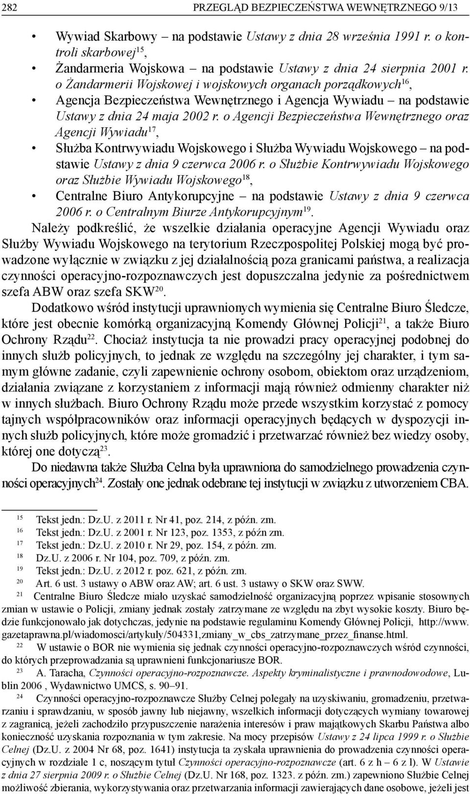 o Żandarmerii Wojskowej i wojskowych organach porządkowych 16, Agencja Bezpieczeństwa Wewnętrznego i Agencja Wywiadu na podstawie Ustawy z dnia 24 maja 2002 r.