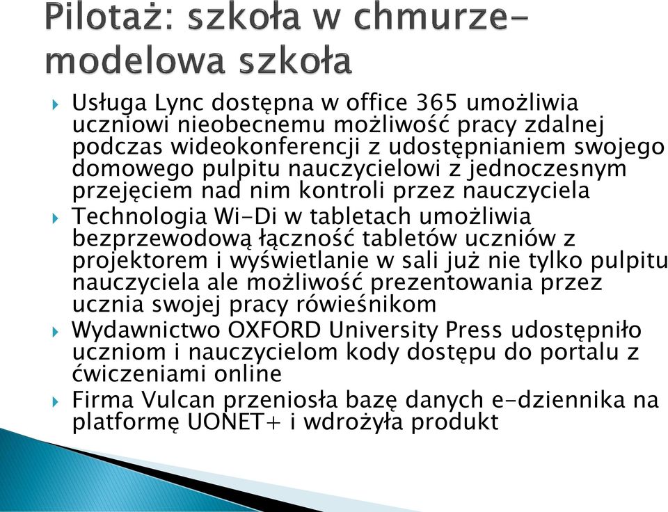 projektorem i wyświetlanie w sali już nie tylko pulpitu nauczyciela ale możliwość prezentowania przez ucznia swojej pracy rówieśnikom Wydawnictwo OXFORD