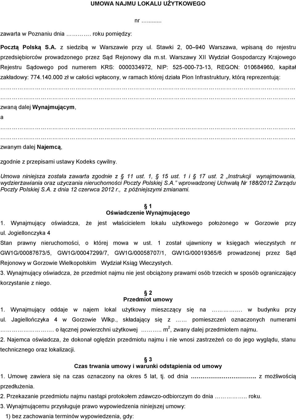 140.000 zł w całości wpłacony, w ramach której działa Pion Infrastruktury, którą reprezentują: zwaną dalej Wynajmującym, a zwanym dalej Najemcą, zgodnie z przepisami ustawy Kodeks cywilny.