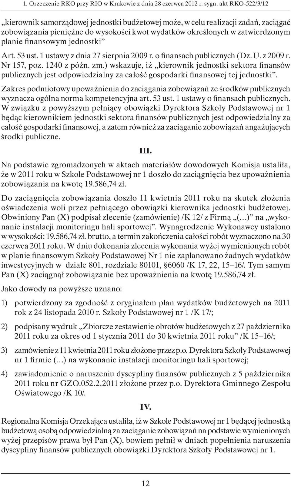 jednostki Art. 53 ust. 1 ustawy z dnia 27 sierpnia 2009 r. o finansach publicznych (Dz. U. z 2009 r. Nr 157, poz. 1240 z późn. zm.