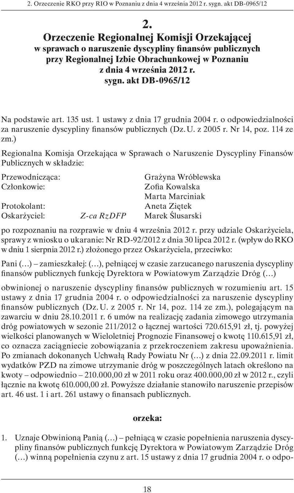 akt DB-0965/12 Na podstawie art. 135 ust. 1 ustawy z dnia 17 grudnia 2004 r. o odpowiedzialności za naruszenie dyscypliny finansów publicznych (Dz. U. z 2005 r. Nr 14, poz. 114 ze zm.