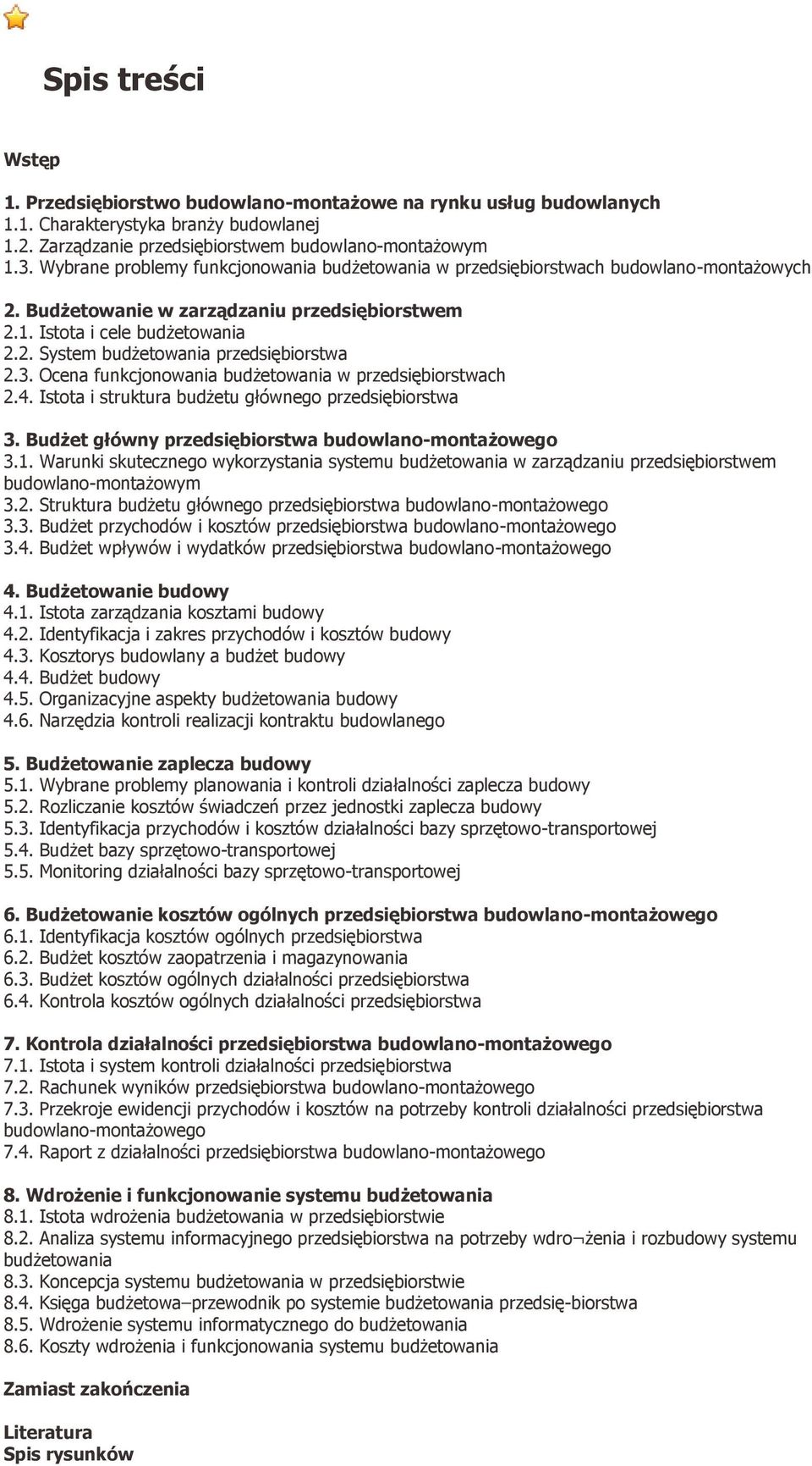 3. Ocena funkcjonowania budżetowania w przedsiębiorstwach 2.4. Istota i struktura budżetu głównego przedsiębiorstwa 3. Budżet główny przedsiębiorstwa budowlano-montażowego 3.1.