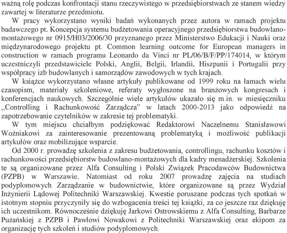 Koncepcja systemu budżetowania operacyjnego przedsiębiorstwa budowlanomontażowego nr 0915/H03/2006/30 przyznanego przez Ministerstwo Edukacji i Nauki oraz międzynarodowego projektu pt.