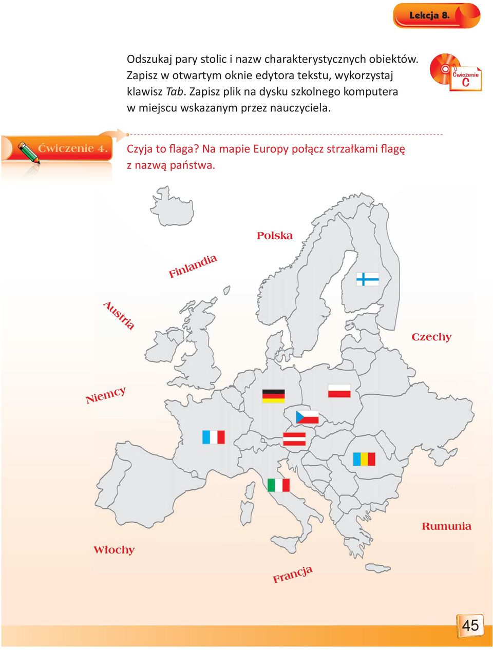 Zapisz plik na dysku szkolnego komputera w miejscu wskazanym przez nauczyciela. C 4.