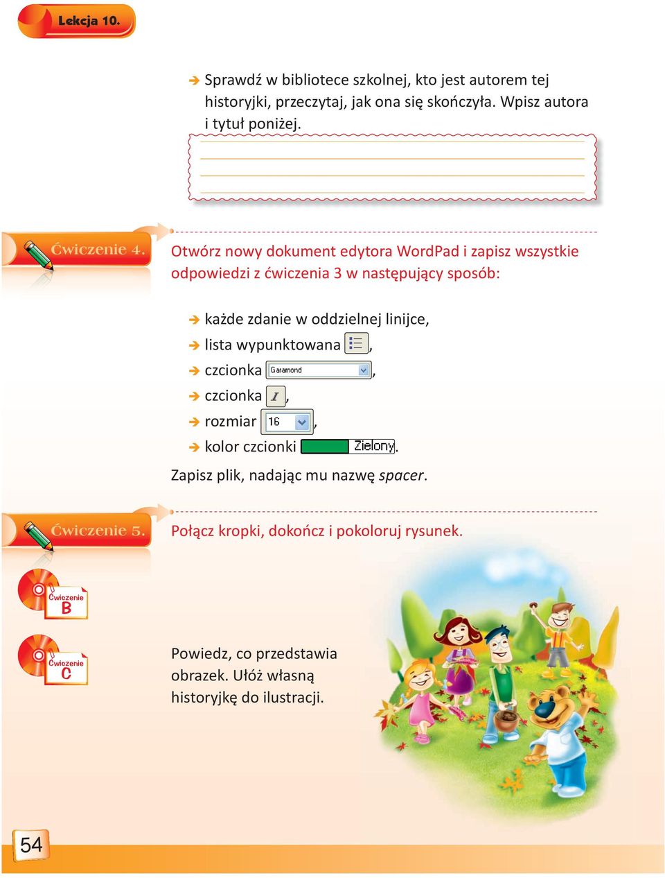 Otwórz nowy dokument edytora WordPad i zapisz wszystkie odpowiedzi z ćwiczenia 3 w następujący sposób: każde zdanie w