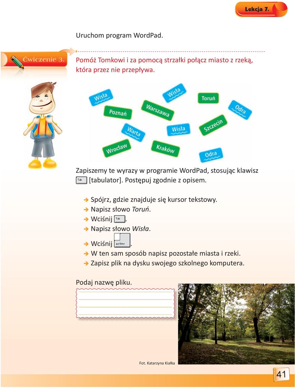 Zapiszemy te wyrazy w programie WordPad, stosując klawisz [tabulator]. Postępuj zgodnie z opisem.