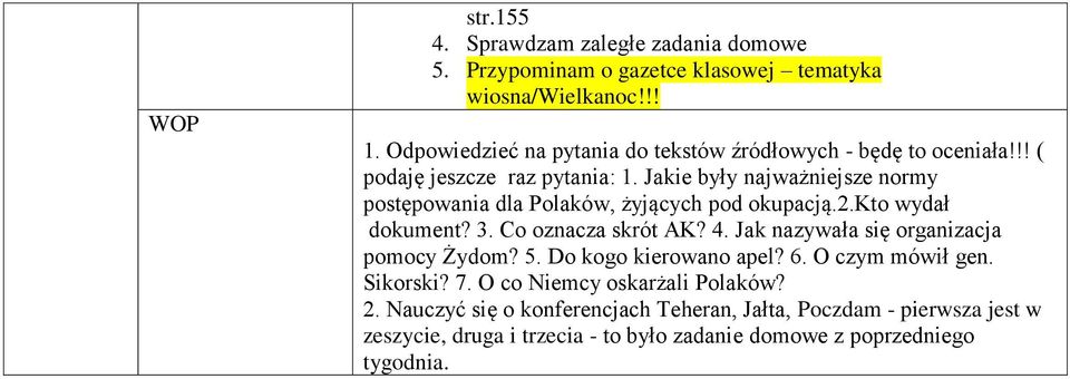 Jakie były najważniejsze normy postępowania dla Polaków, żyjących pod okupacją.2.kto wydał dokument? 3. Co oznacza skrót AK? 4.