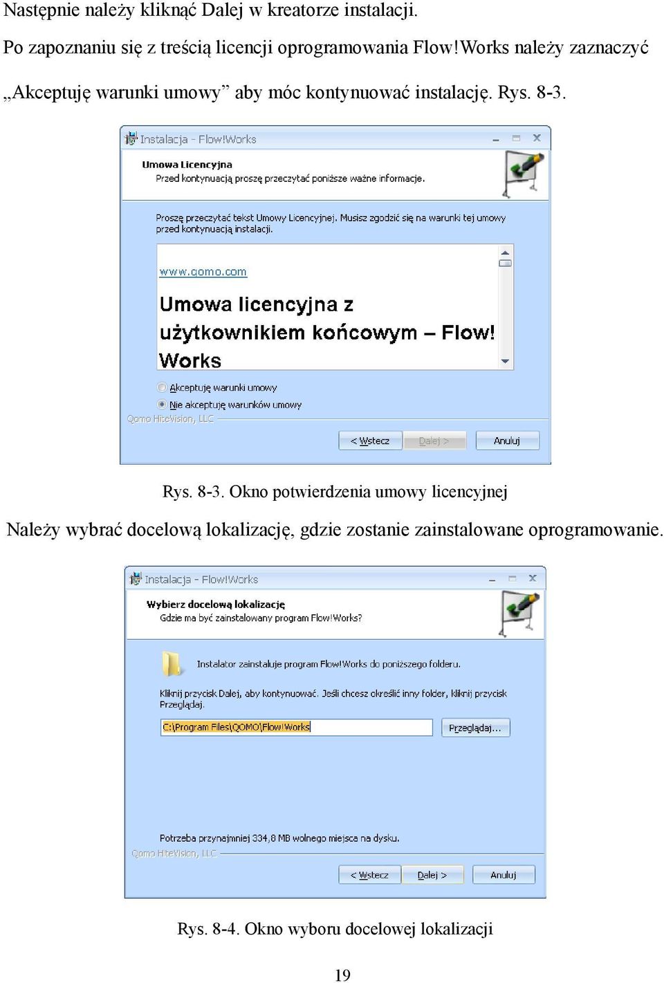 Works należy zaznaczyć Akceptuję warunki umowy aby móc kontynuować instalację. Rys. 8-3.
