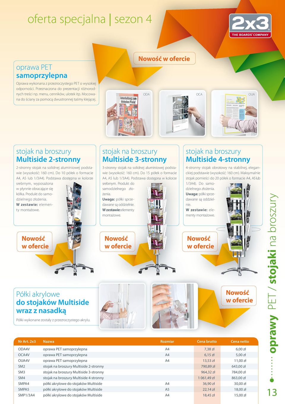 Do 10 półek o formacie A4, A5 lub 1/3A4). Podstawa dostępna w kolorze srebrnym, wyposażona w płynnie obracające się kółka. Produkt do samodzielnego złożenia. W zestawie: elementy montażowe.
