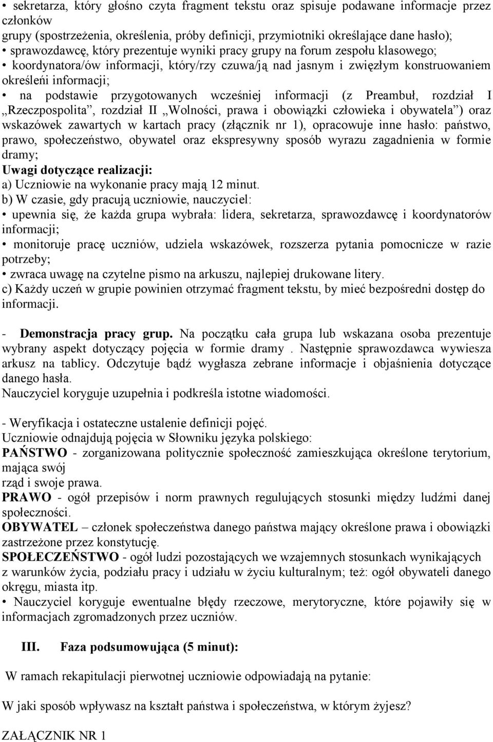 wcześniej informacji (z Preambuł, rozdział I Rzeczpospolita, rozdział II Wolności, prawa i obowiązki człowieka i obywatela ) oraz wskazówek zawartych w kartach pracy (złącznik nr 1), opracowuje inne