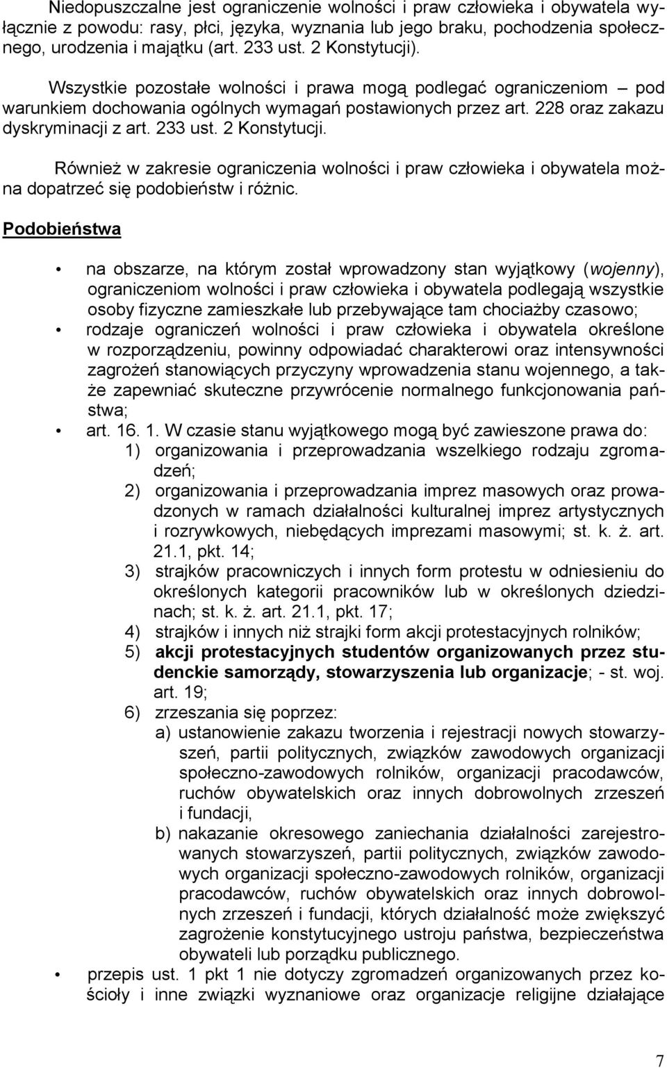 2 Konstytucji. Również w zakresie ograniczenia wolności i praw człowieka i obywatela można dopatrzeć się podobieństw i różnic.