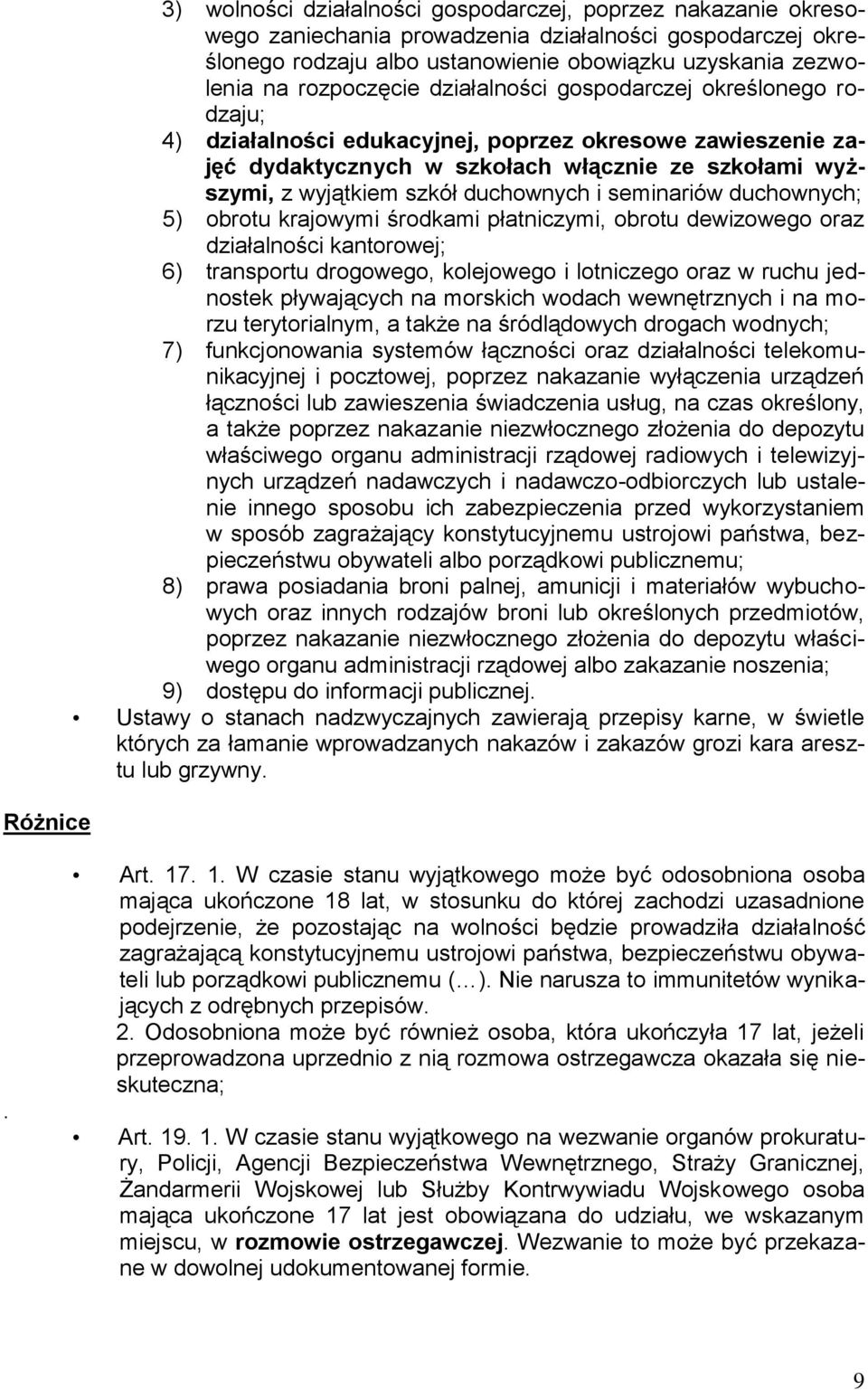 duchownych i seminariów duchownych; 5) obrotu krajowymi środkami płatniczymi, obrotu dewizowego oraz działalności kantorowej; 6) transportu drogowego, kolejowego i lotniczego oraz w ruchu jednostek