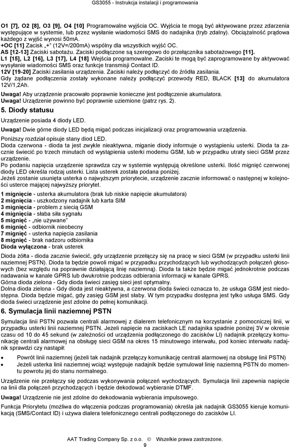 Zaciski podłączone są szeregowo do przełącznika sabotaŝowego [11]. L1 [15], L2 [16], L3 [17], L4 [18] Wejścia programowalne.