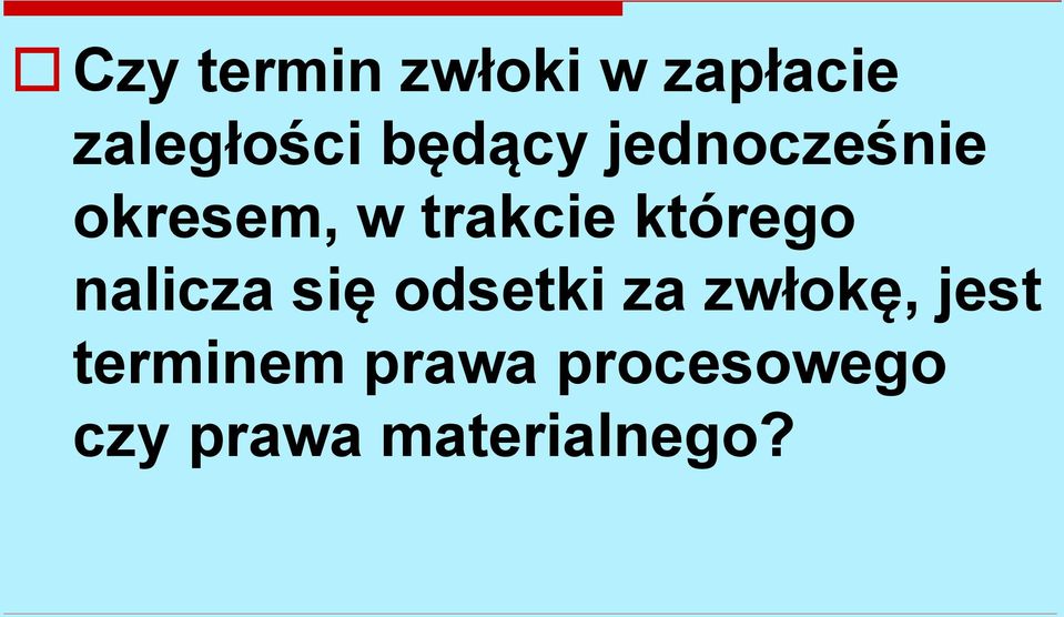 którego nalicza się odsetki za zwłokę, jest