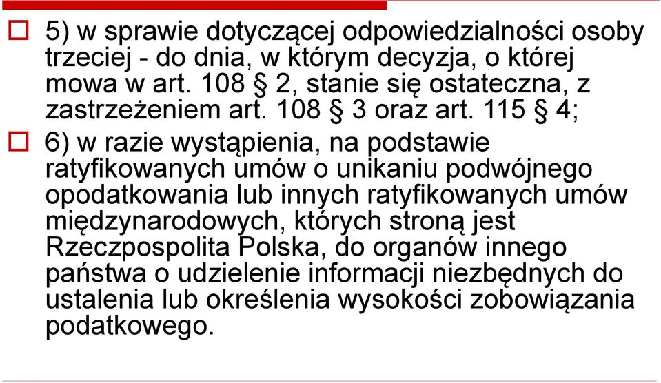 115 4; 6) w razie wystąpienia, na podstawie ratyfikowanych umów o unikaniu podwójnego opodatkowania lub innych