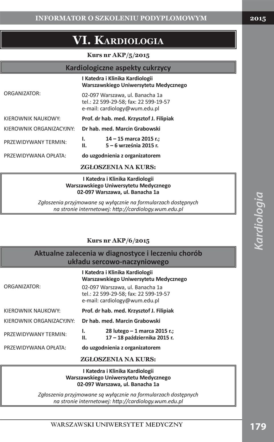 do uzgodnienia z organizatorem I Katedra i Klinika Kardiologii 02-097 Warszawa, ul.