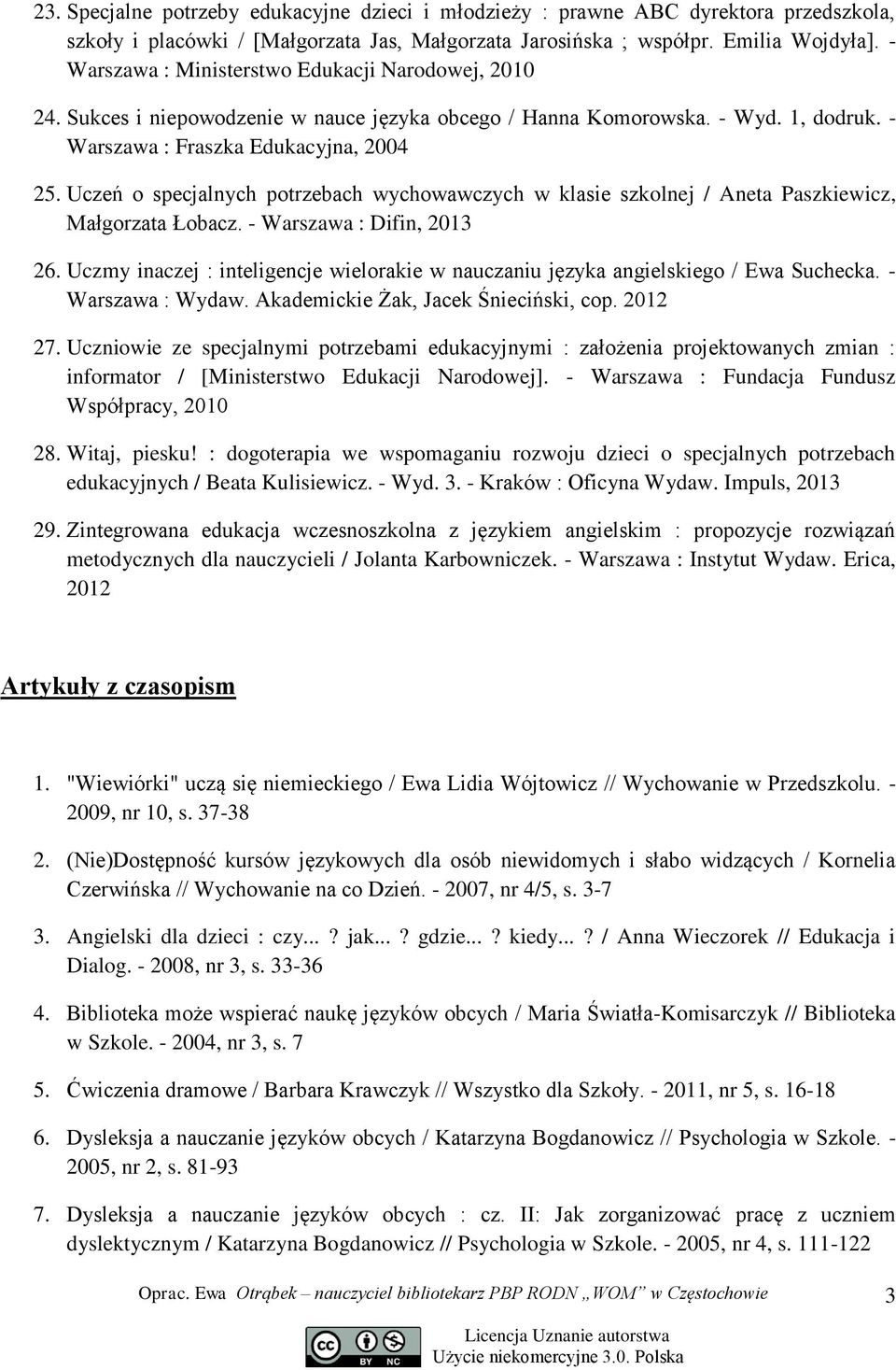 Uczeń o specjalnych potrzebach wychowawczych w klasie szkolnej / Aneta Paszkiewicz, Małgorzata Łobacz. - Warszawa : Difin, 2013 26.