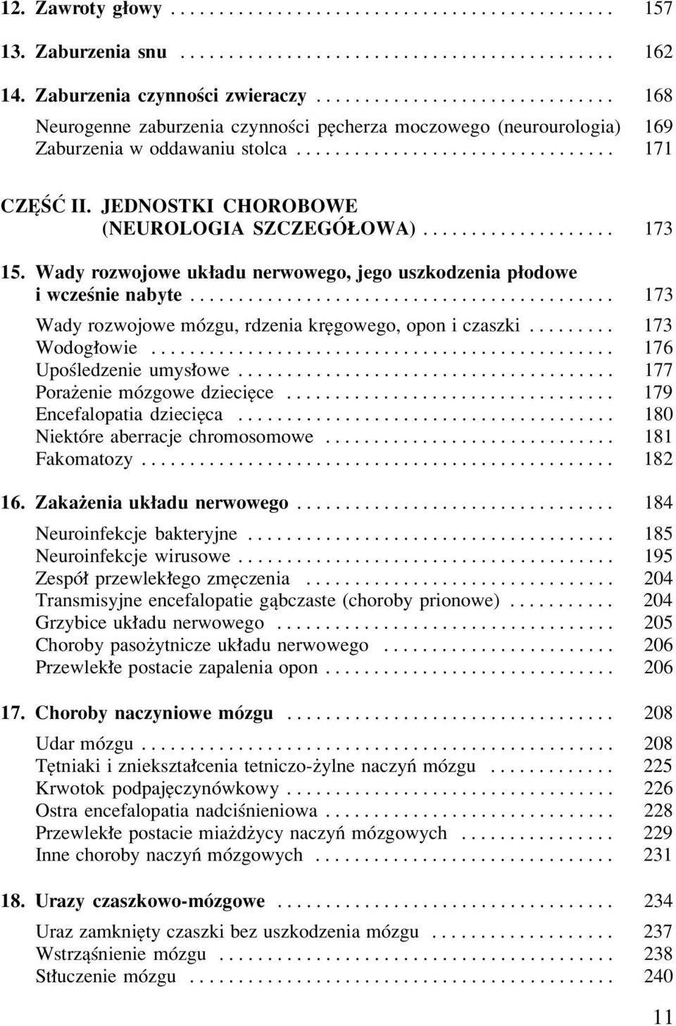 JEDNOSTKI CHOROBOWE (NEUROLOGIA SZCZEGÓ OWA).................... 173 15. Wady rozwojowe uk³adu nerwowego, jego uszkodzenia p³odowe i wczeœnie nabyte.