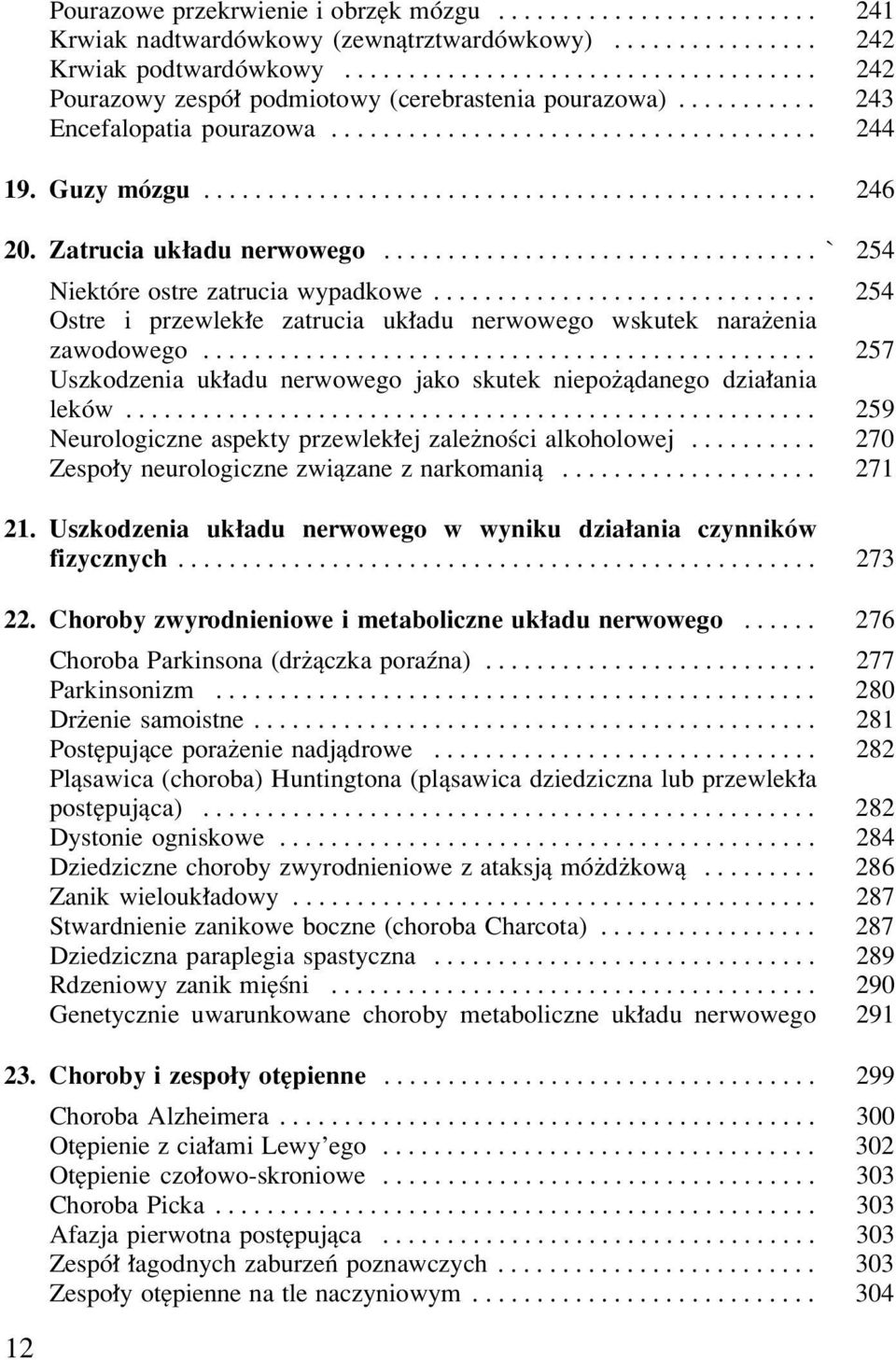 Zatrucia uk³adu nerwowego.................................. ` 254 Niektóre ostre zatrucia wypadkowe.............................. 254 Ostre i przewlek³e zatrucia uk³adu nerwowego wskutek nara enia zawodowego.