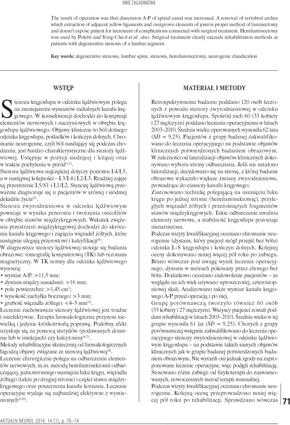 connected with surgical treatment. Hemilaminectomy was used by Poletti and Yong-Cheol et al. also.
