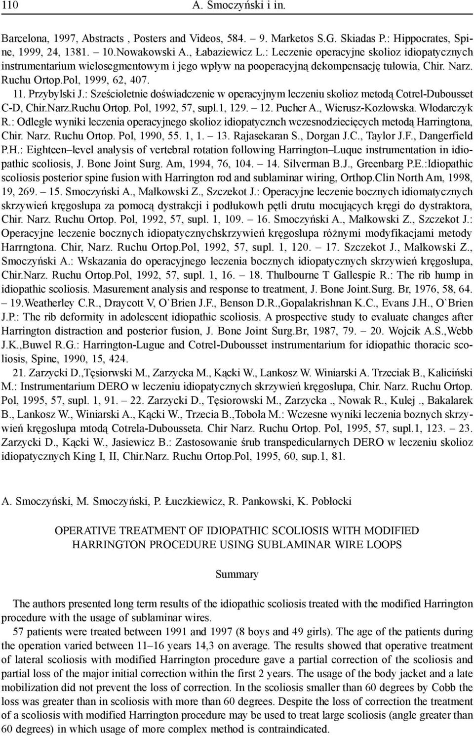 : Sześcioletnie doświadczenie w operacyjnym leczeniu skolioz metodą Cotrel-Dubousset C-D, Chir.Narz.Ruchu Ortop. Pol, 1992, 57, supl.1, 129. 12. Pucher A., Wierusz-Kozłowska. Włodarczyk R.