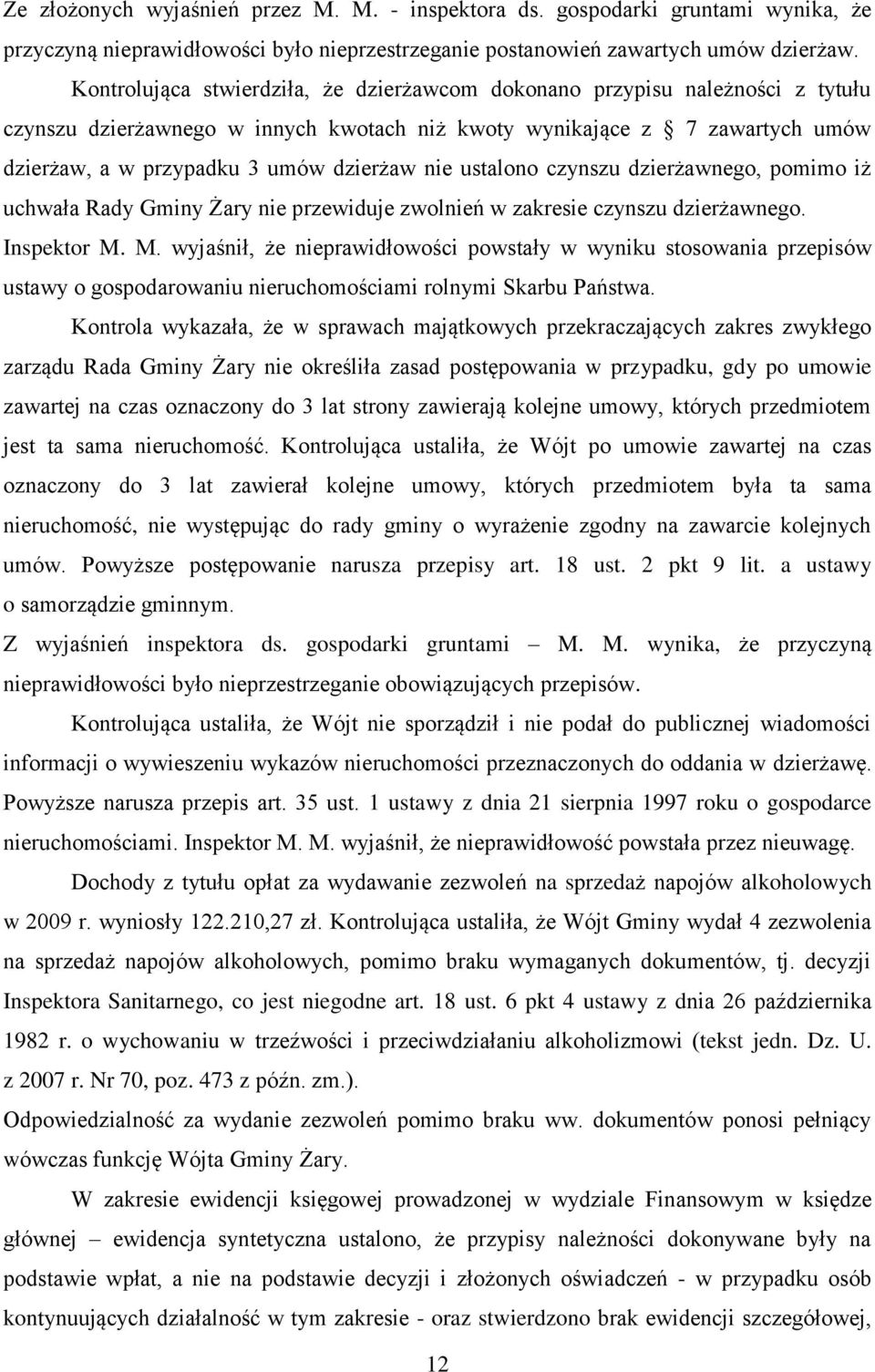 nie ustalono czynszu dzierżawnego, pomimo iż uchwała Rady Gminy Żary nie przewiduje zwolnień w zakresie czynszu dzierżawnego. Inspektor M.