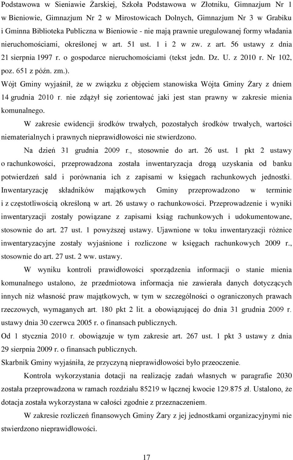 z 2010 r. Nr 102, poz. 651 z późn. zm.). Wójt Gminy wyjaśnił, że w związku z objęciem stanowiska Wójta Gminy Żary z dniem 14 grudnia 2010 r.