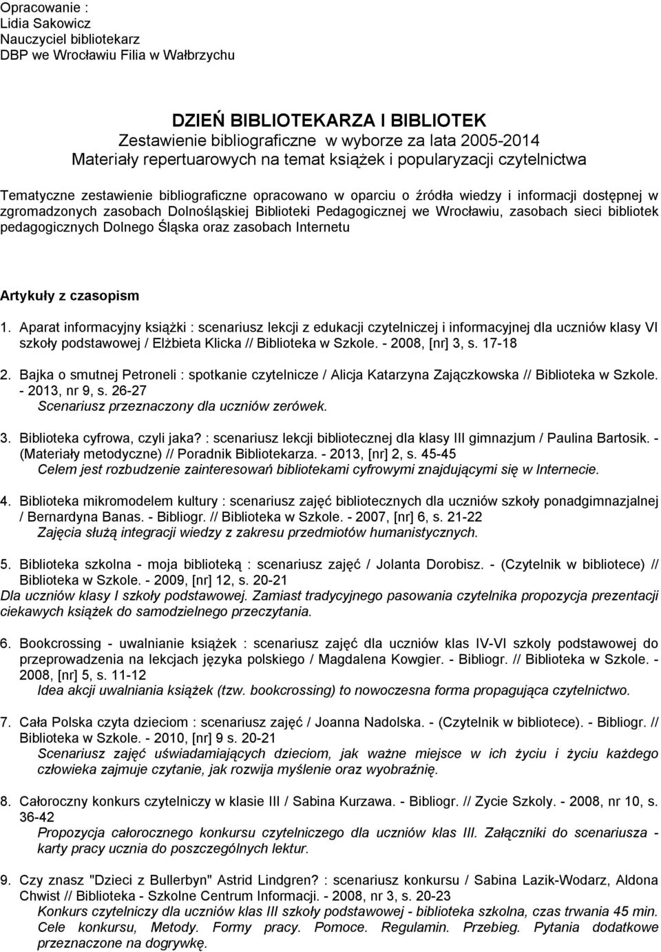 Biblioteki Pedagogicznej we Wrocławiu, zasobach sieci bibliotek pedagogicznych Dolnego Śląska oraz zasobach Internetu Artykuły z czasopism 1.