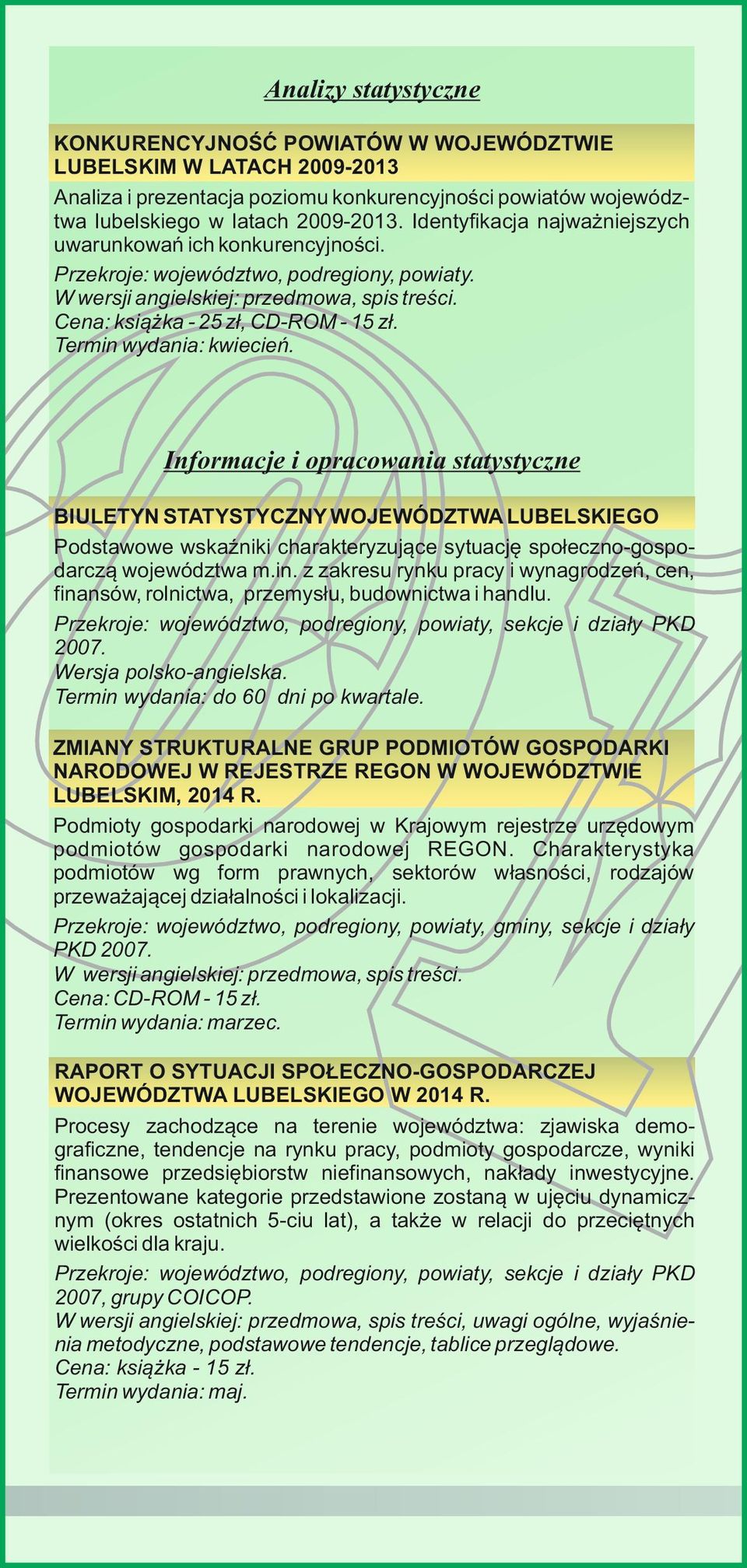 Informacje i opracowania statystyczne BIULETYN STATYSTYCZNY WOJEWÓDZTWA LUBELSKIEGO Podstawowe wskaźniki charakteryzujące sytuację społeczno-gospodarczą województwa m.in.