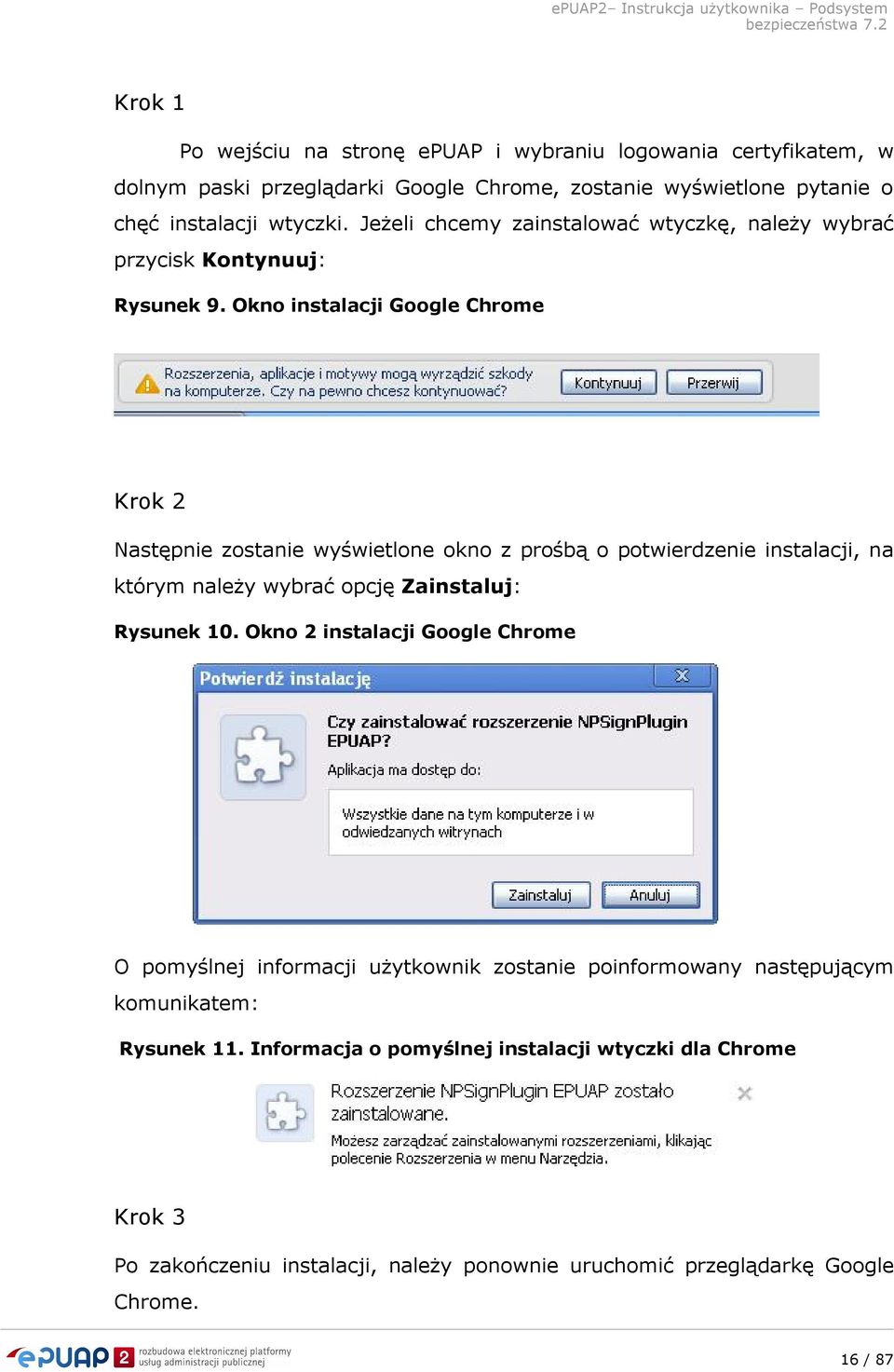 Okno instalacji Google Chrome Krok 2 Następnie zostanie wyświetlone okno z prośbą o potwierdzenie instalacji, na którym należy wybrać opcję Zainstaluj: Rysunek 10.