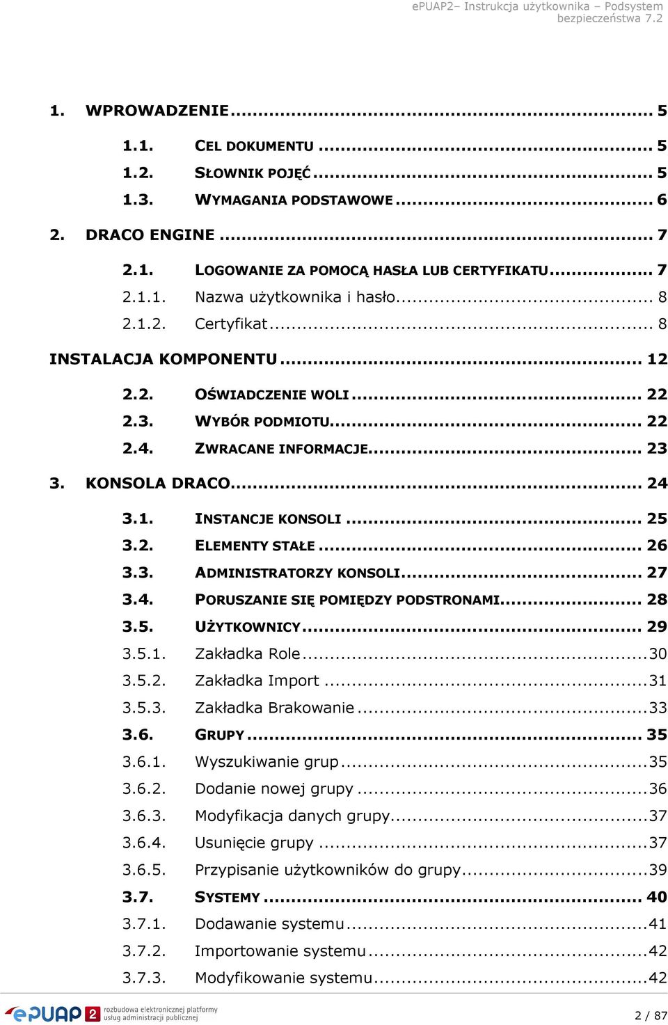 .. 26 3.3. ADMINISTRATORZY KONSOLI... 27 3.4. PORUSZANIE SIĘ POMIĘDZY PODSTRONAMI... 28 3.5. UŻYTKOWNICY... 29 3.5.1. Zakładka Role... 30 3.5.2. Zakładka Import... 31 3.5.3. Zakładka Brakowanie... 33 3.