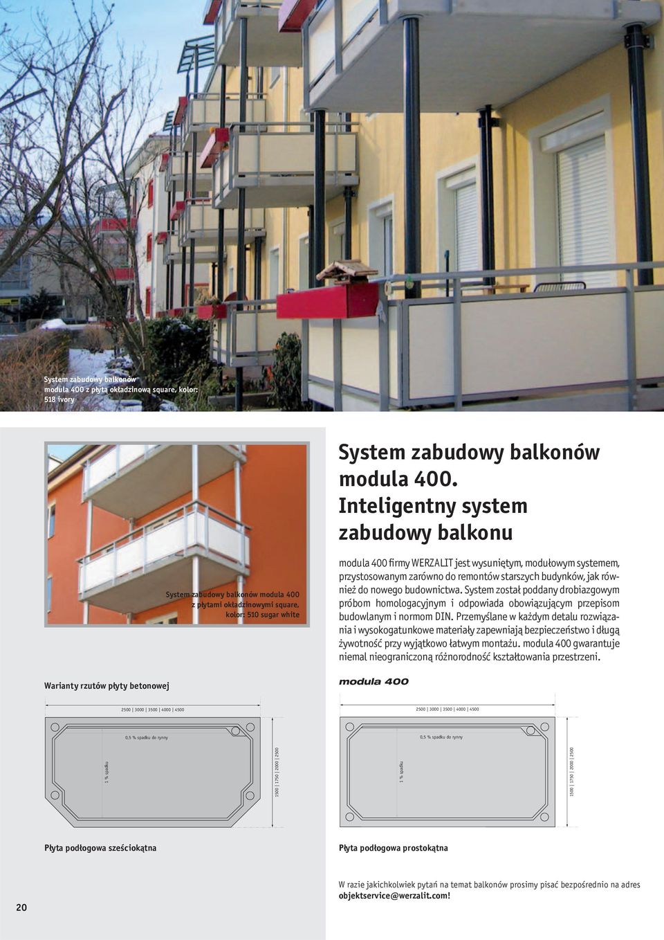 wysuniętym, modułowym systemem, przystosowanym zarówno do remontów starszych budynków, jak również do nowego budownictwa.