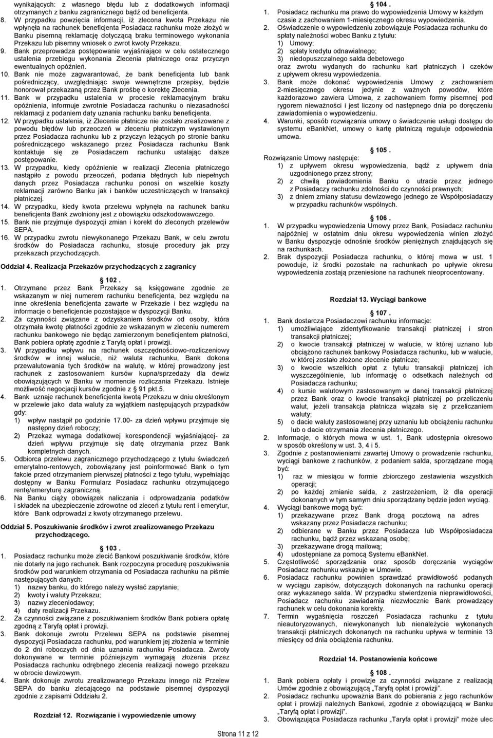 Przekazu lub pisemny wniosek o zwrot kwoty Przekazu. 9.