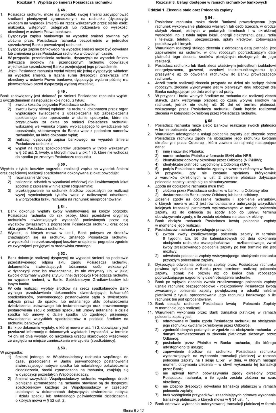 wstępnych, zstępnych lub rodzeństwa do wysokości określonej w ustawie Prawo bankowe. 2.