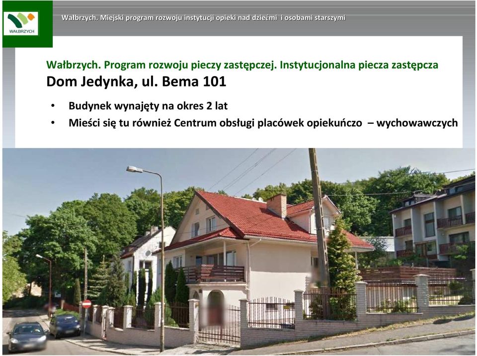 Bema 101 Budynek wynajęty na okres 2 lat Mieści się