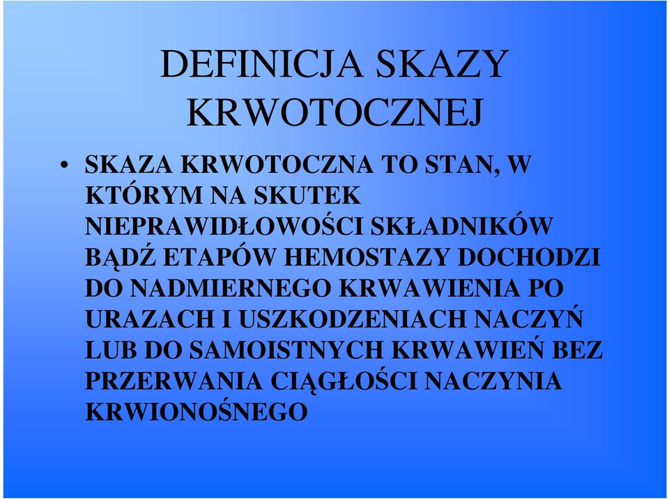 DO NADMIERNEGO KRWAWIENIA PO URAZACH I USZKODZENIACH NACZYŃ LUB DO