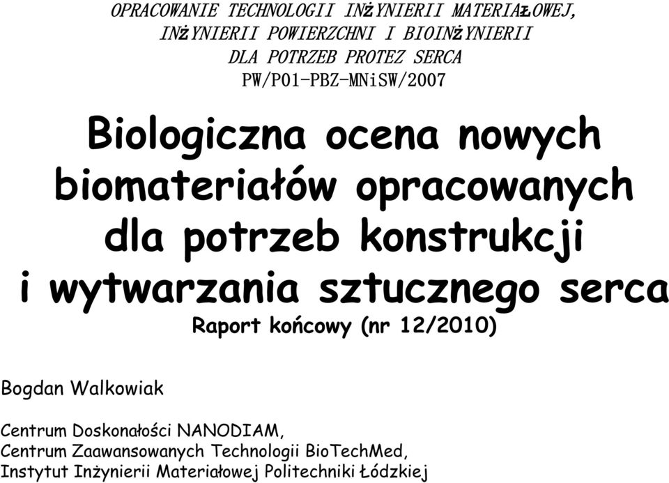 konstrukcji i wytwarzania sztucznego serca Raport końcowy (nr 12/2010) Bogdan Walkowiak Centrum