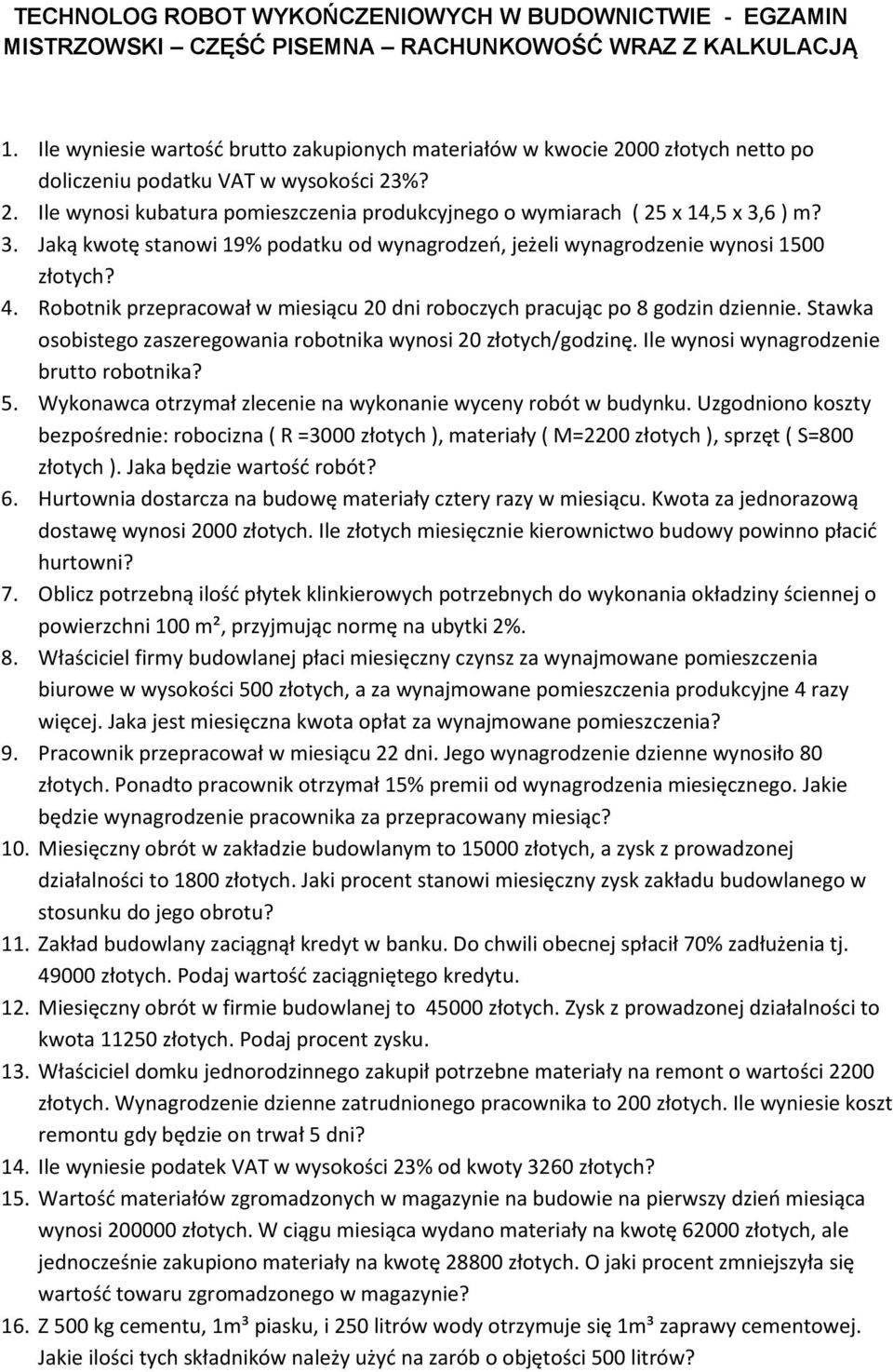 3. Jaką kwotę stanowi 19% podatku od wynagrodzeń, jeżeli wynagrodzenie wynosi 1500 złotych? 4. Robotnik przepracował w miesiącu 20 dni roboczych pracując po 8 godzin dziennie.