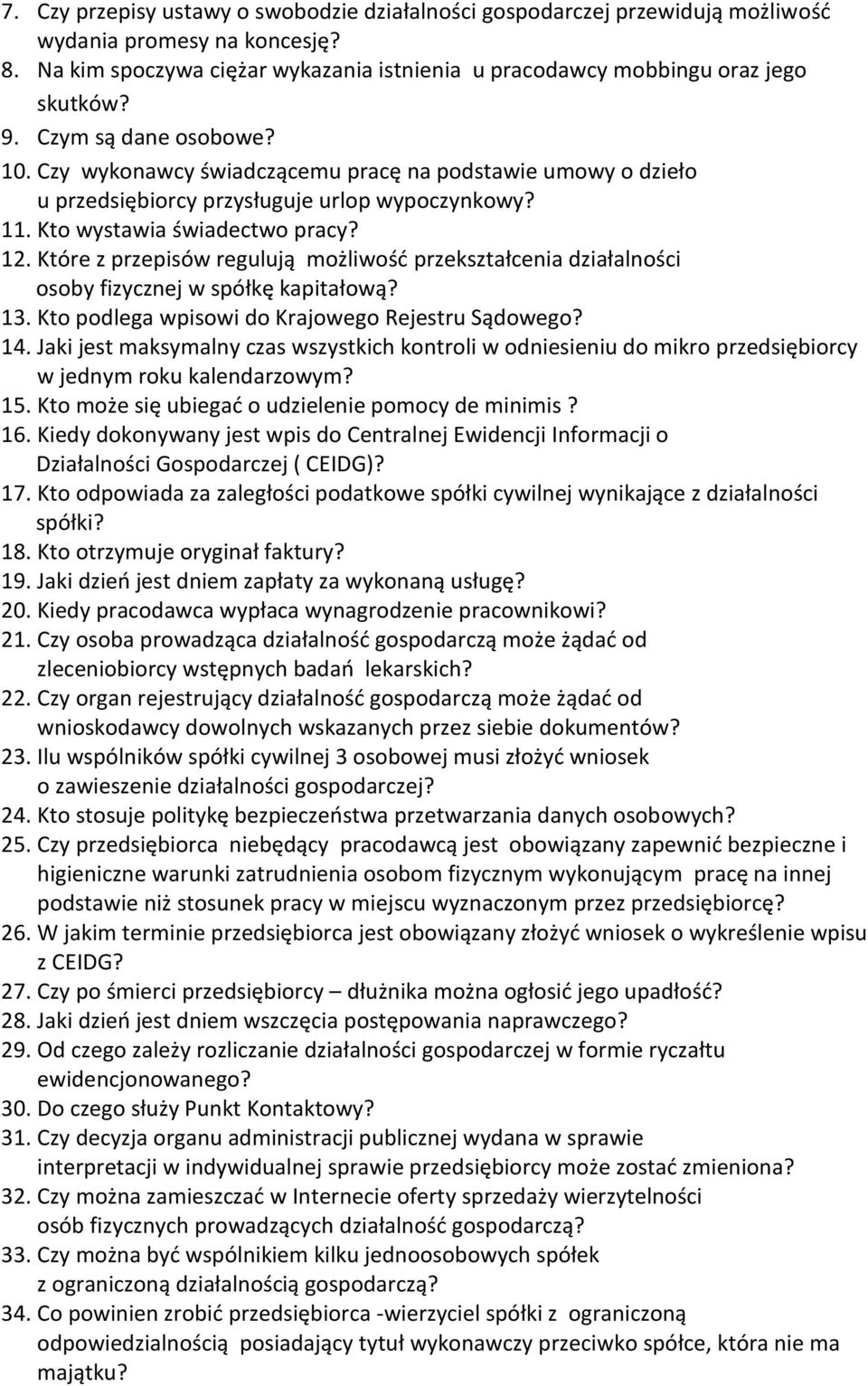 Które z przepisów regulują możliwość przekształcenia działalności osoby fizycznej w spółkę kapitałową? 13. Kto podlega wpisowi do Krajowego Rejestru Sądowego? 14.