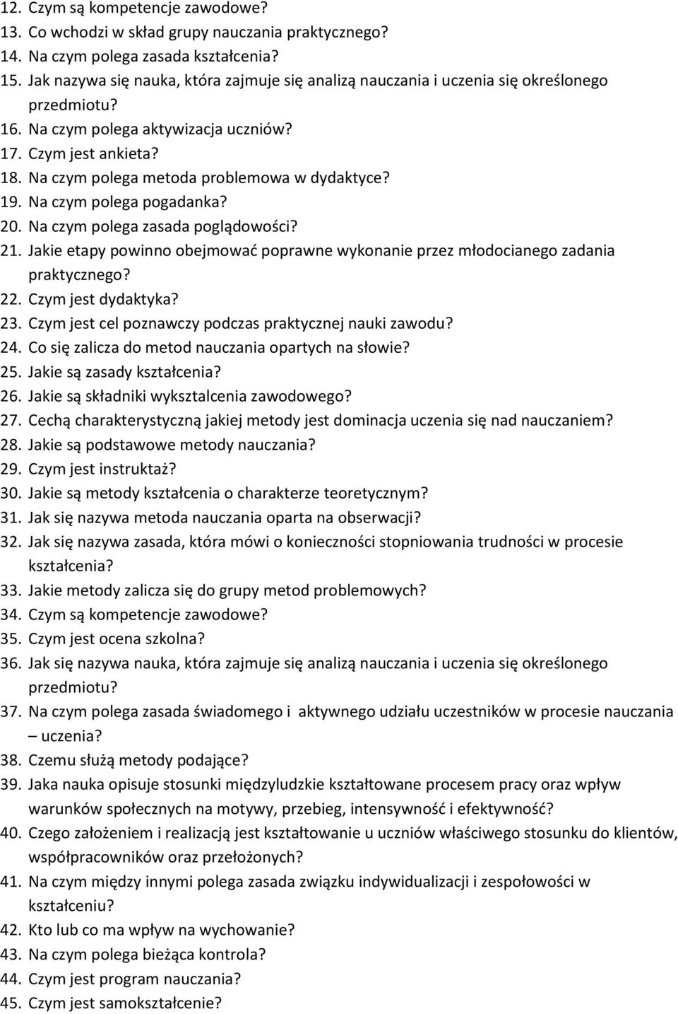 Na czym polega metoda problemowa w dydaktyce? 19. Na czym polega pogadanka? 20. Na czym polega zasada poglądowości? 21.