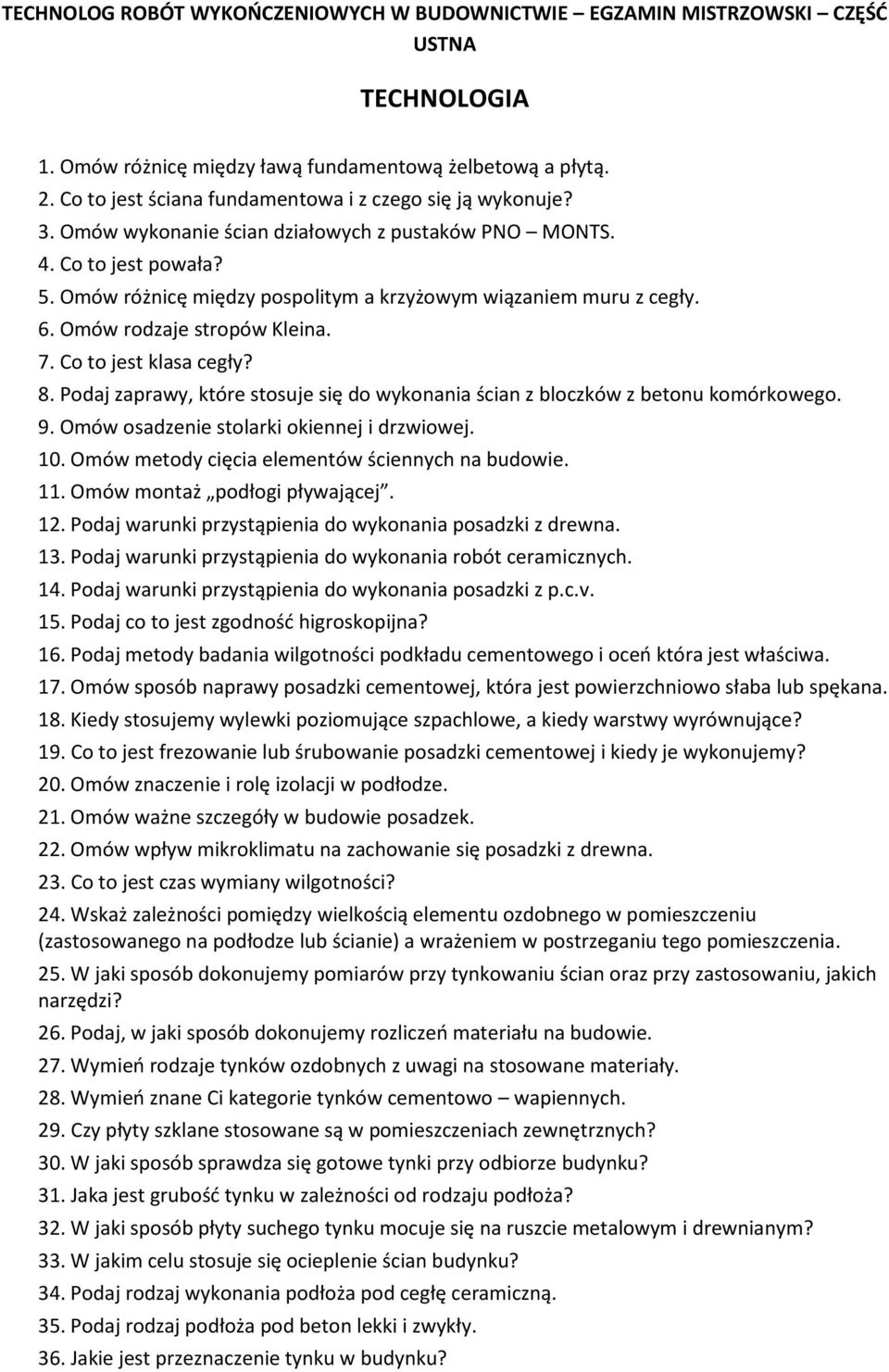 Omów różnicę między pospolitym a krzyżowym wiązaniem muru z cegły. 6. Omów rodzaje stropów Kleina. 7. Co to jest klasa cegły? 8.